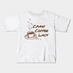 Crazzy Coffee Lady , Coffee Lovers Kids T-Shirt